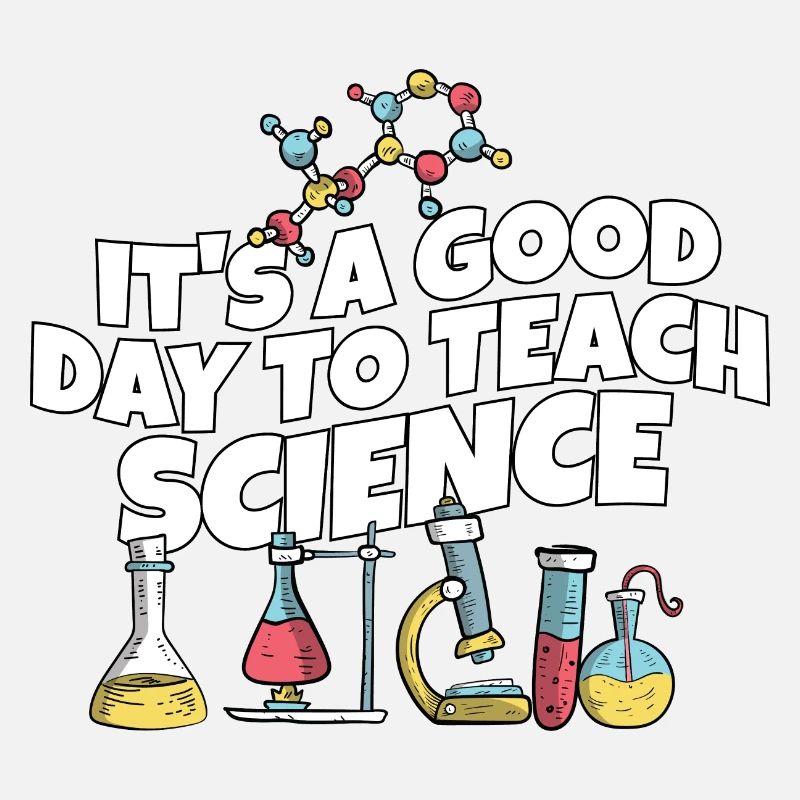It's A Good Day Teach Science Teacher Science