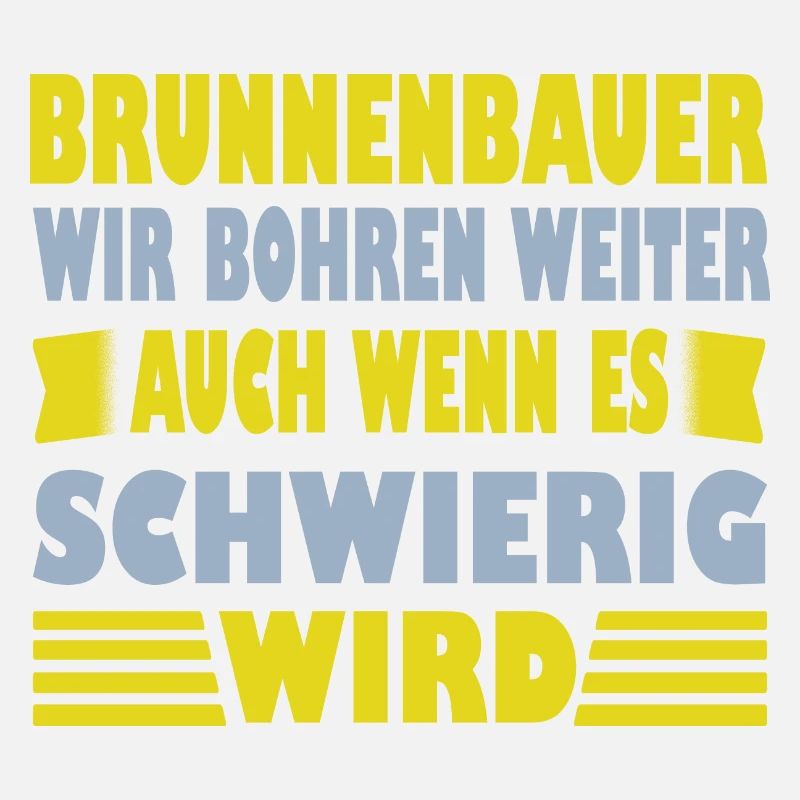 Brunnenbauer Spruch Er Wir Bohren Weiter