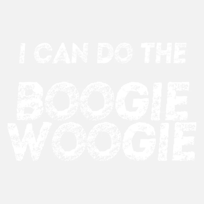 I can do the boogie woogie - funny gift idea