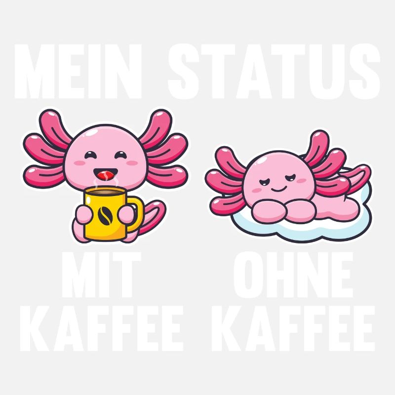 Axolotl Mein Status Mit Kaffee Ohne Kaffee