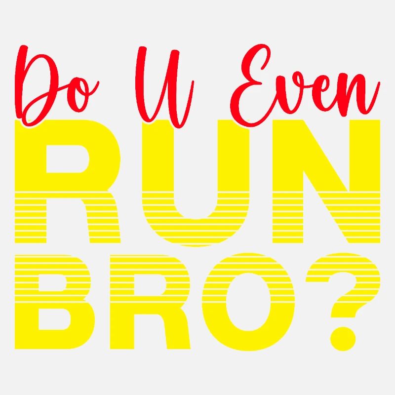 Running Do U Even Run Bro Marathon Runner Gift