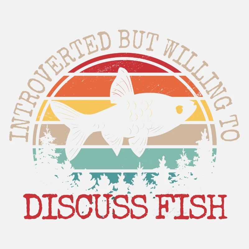 Introverted But Willing To Discuss Fish