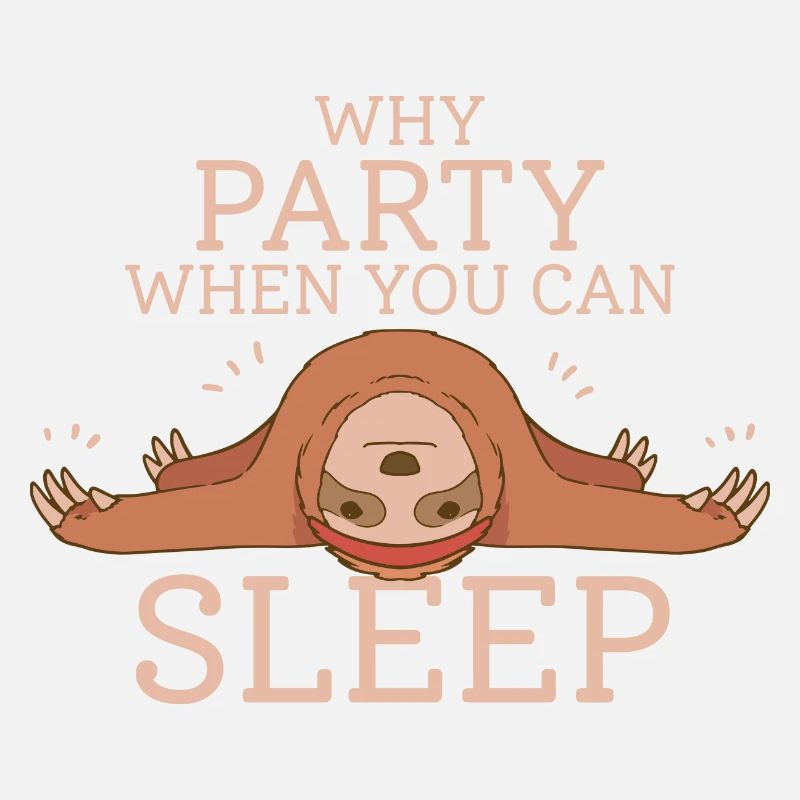 Why Party When You Can Sleep Sloth