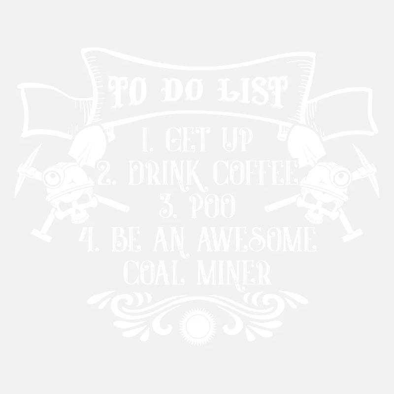 Coal Miner Coal Miner To Do List
