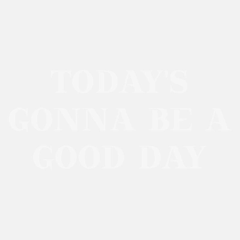 Today's gonna be a good day Geschenkidee Positive