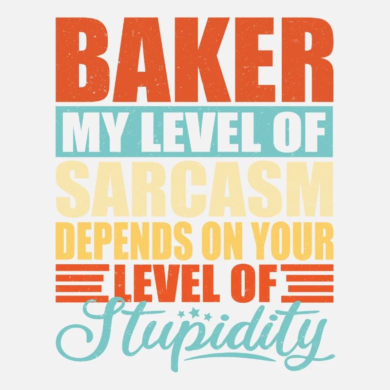 Baker sarcasm Funny baker