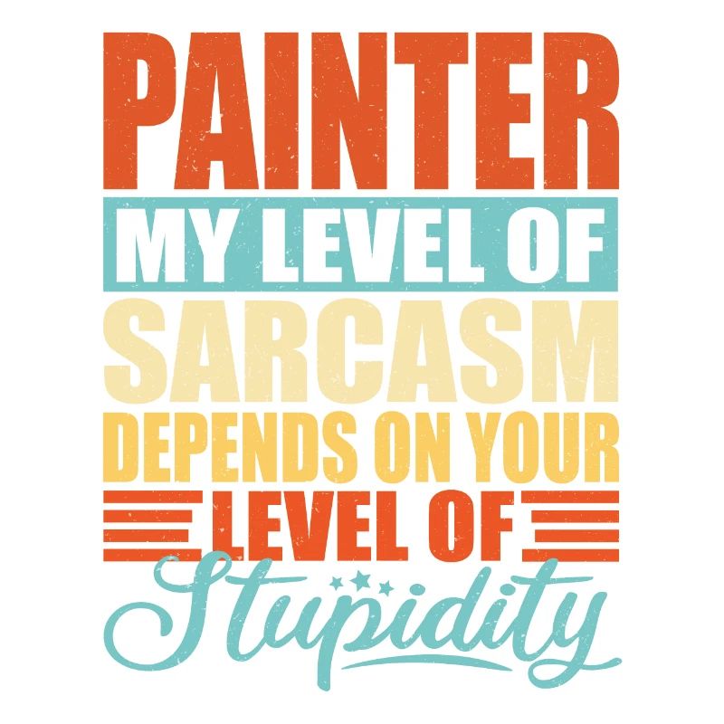 Painter sarcasm Funny Painter