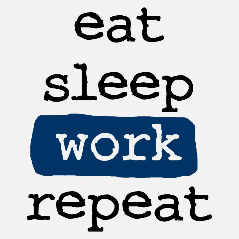 eat sleep work repeat