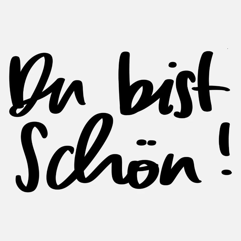 du bist schön!