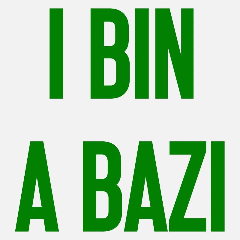 I bin a Bazi – Bayerischer Spruch mit Humor