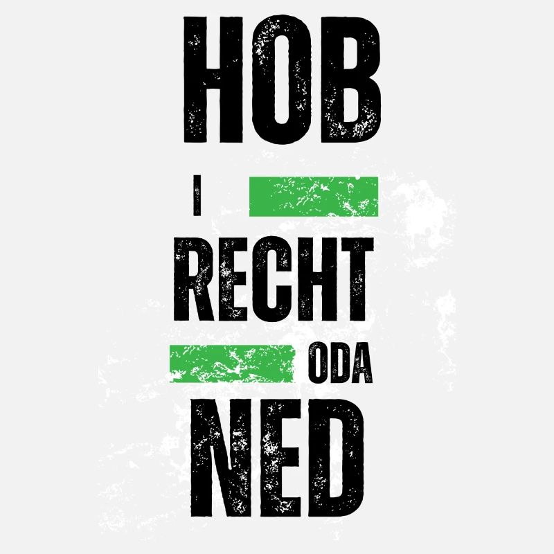 Hob i recht - bayerischer Spruch