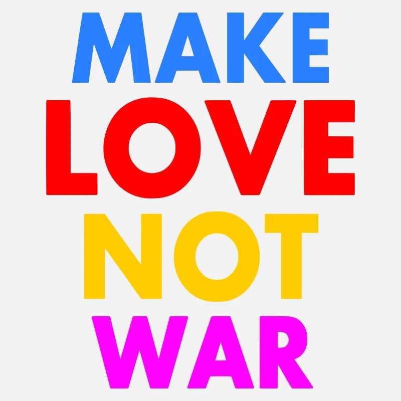 Make love not war