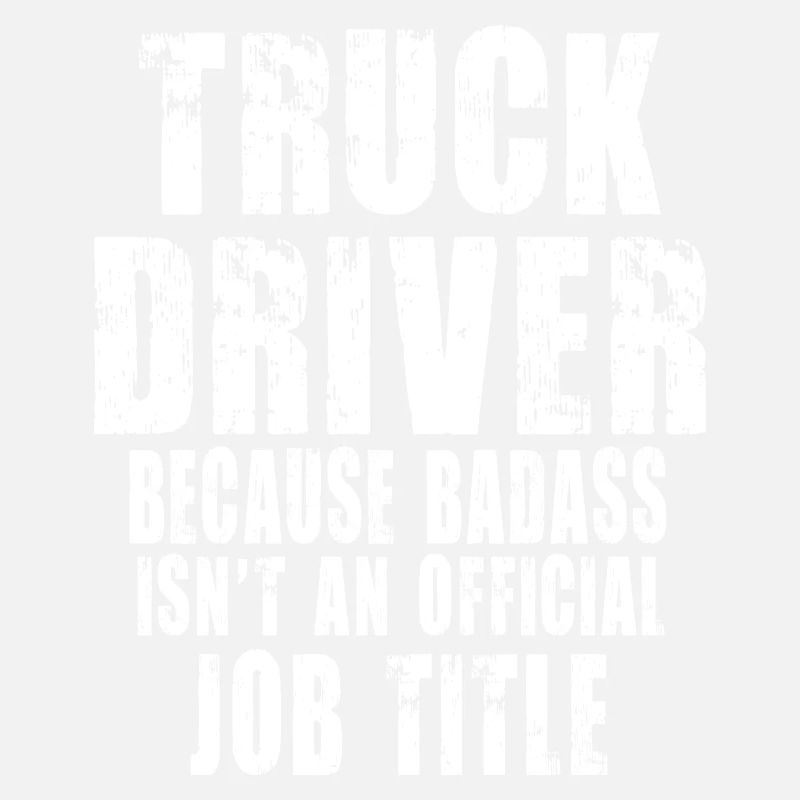 Truck Driver Because