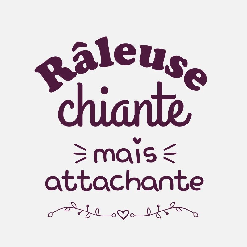 Raleuse chiante mais attachante 2