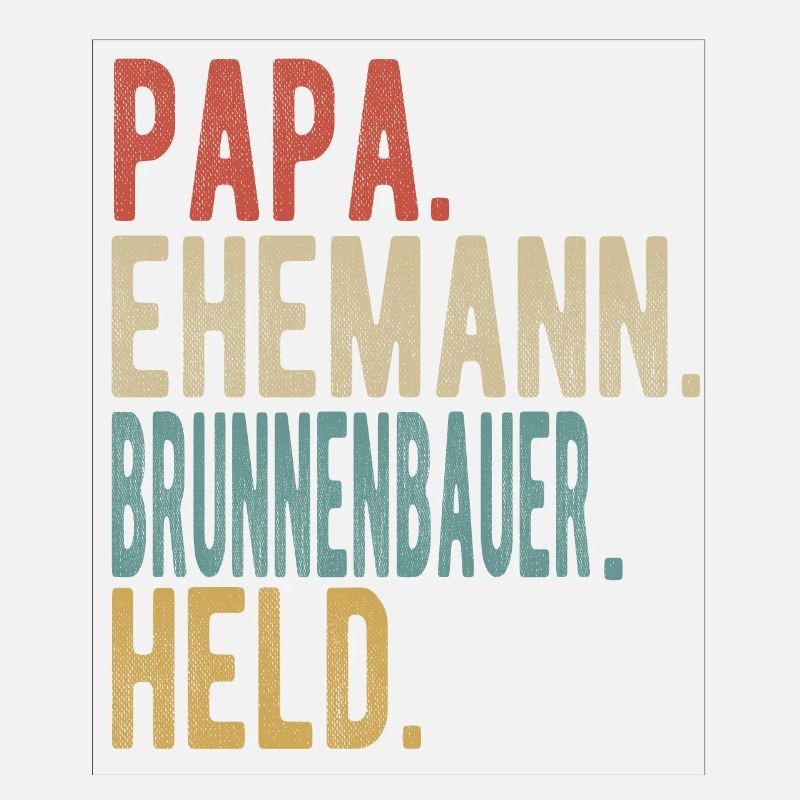 Brunnenbauer Papa Ehemann Held