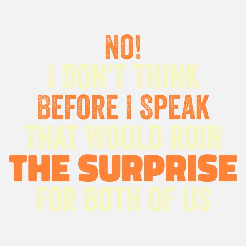 funny Saying I Don't Think Before I Speak