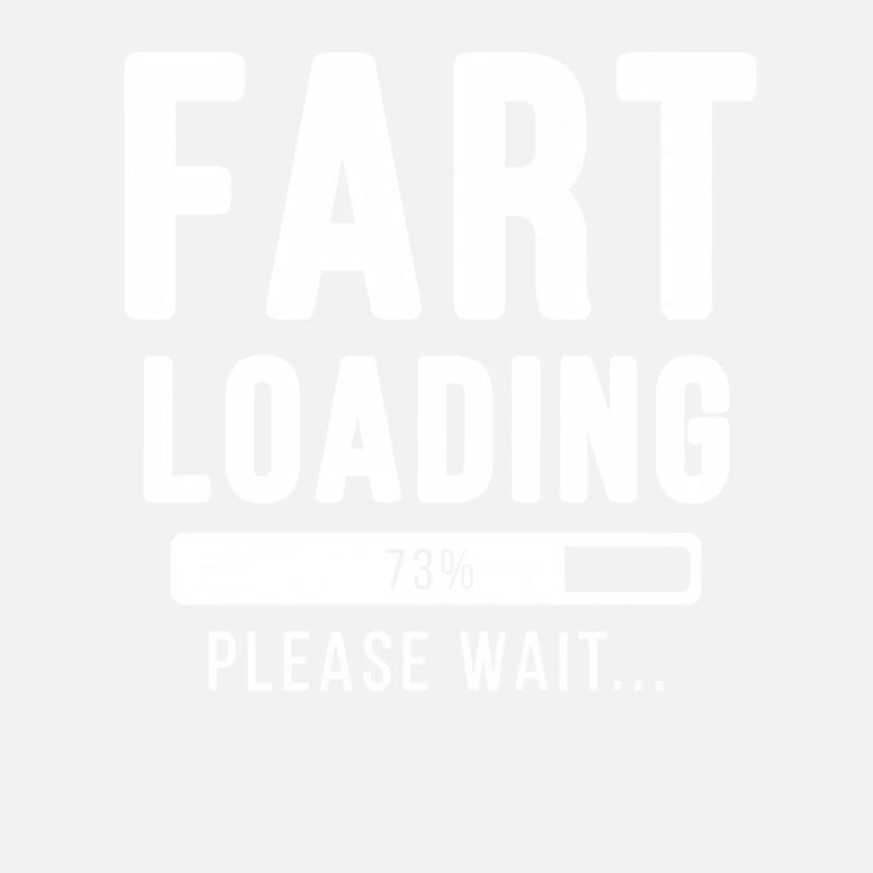 Fart loading ... please wait! | Fart shirt