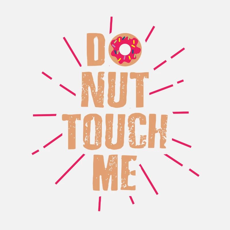 Do not touch me