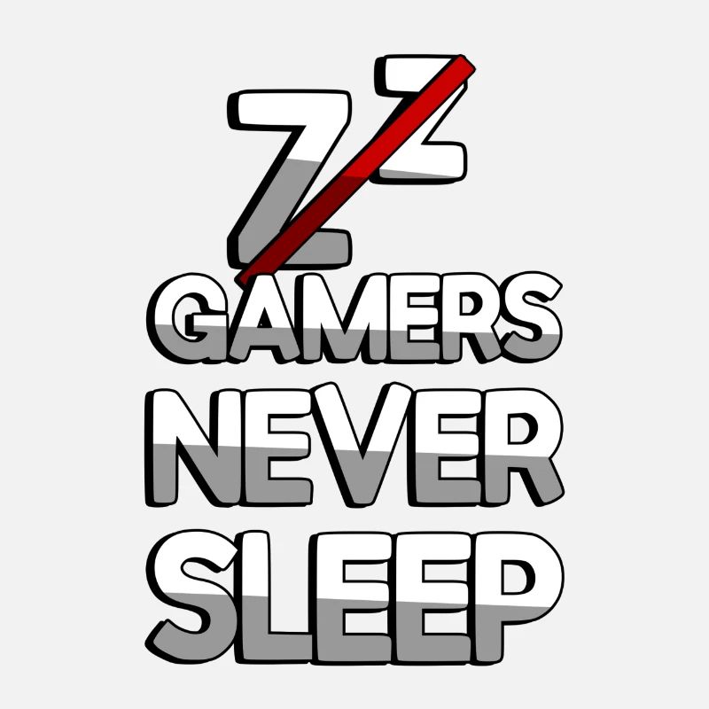 GAMERS NEVER SLEEP - Gaming
