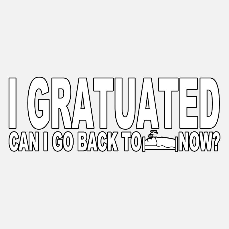 I graduated can I go back to bed now?