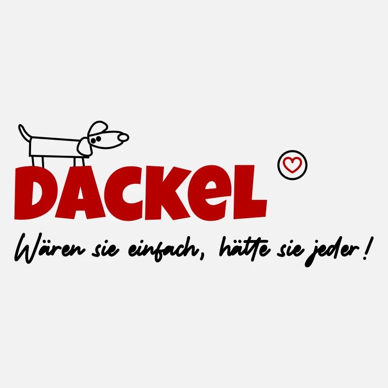 Dackel wären sie einfach