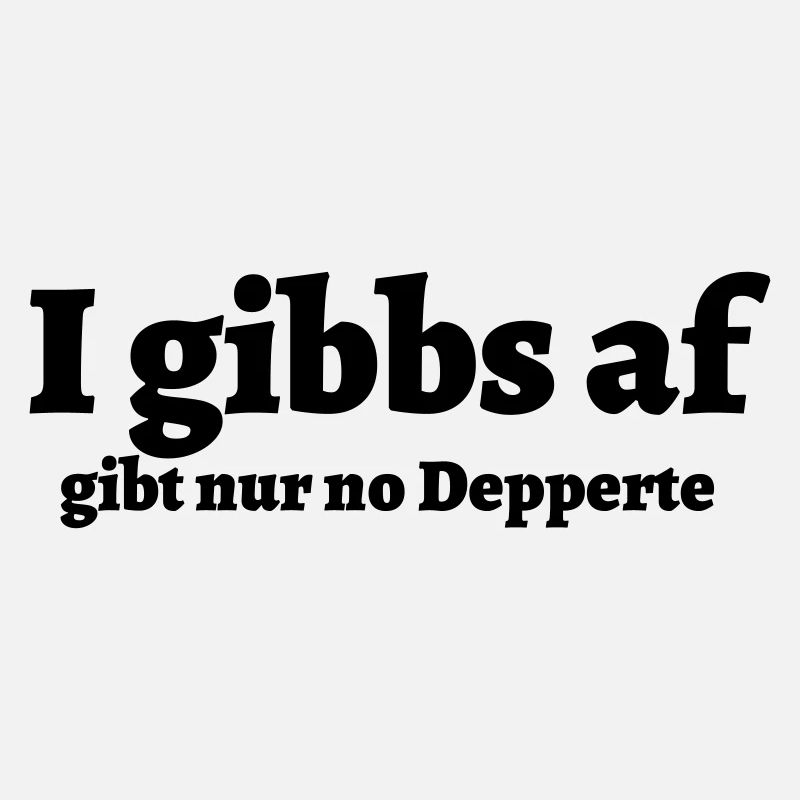 nur no depperte - bayerischer Spruch