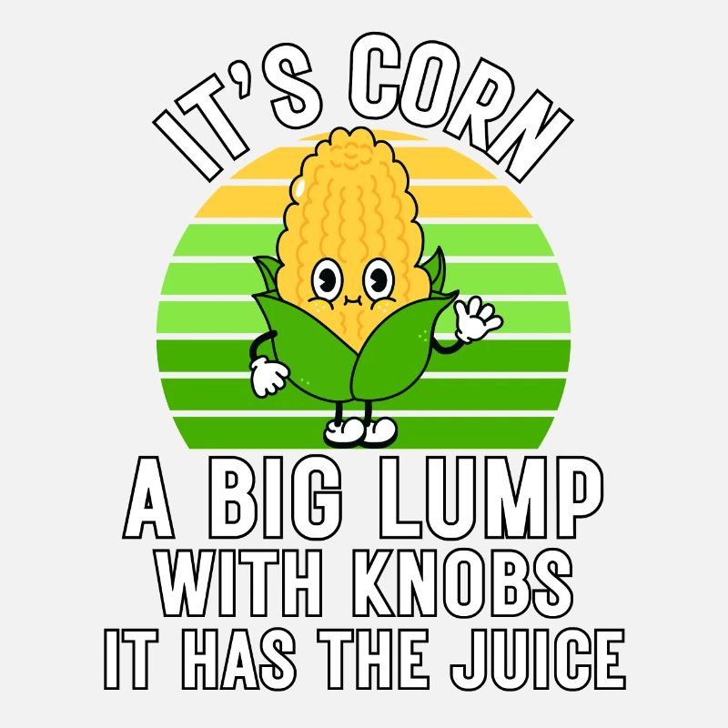 Retro Funny Corn - Il a le jus C’est du maïs