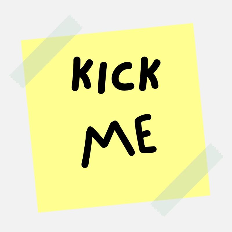 Kick me