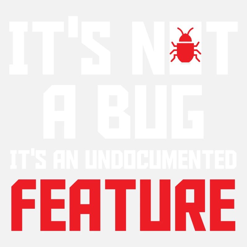 It's Not A Bug It's An Undocumented Feature Softwa