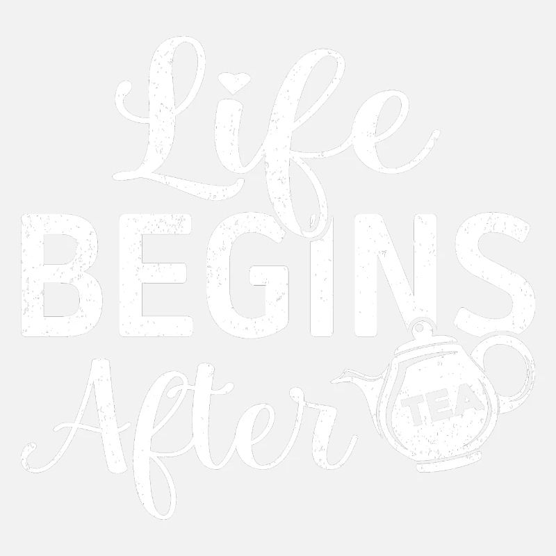 Life Begins After Tea Tea Drinking Tea Drinker Tea