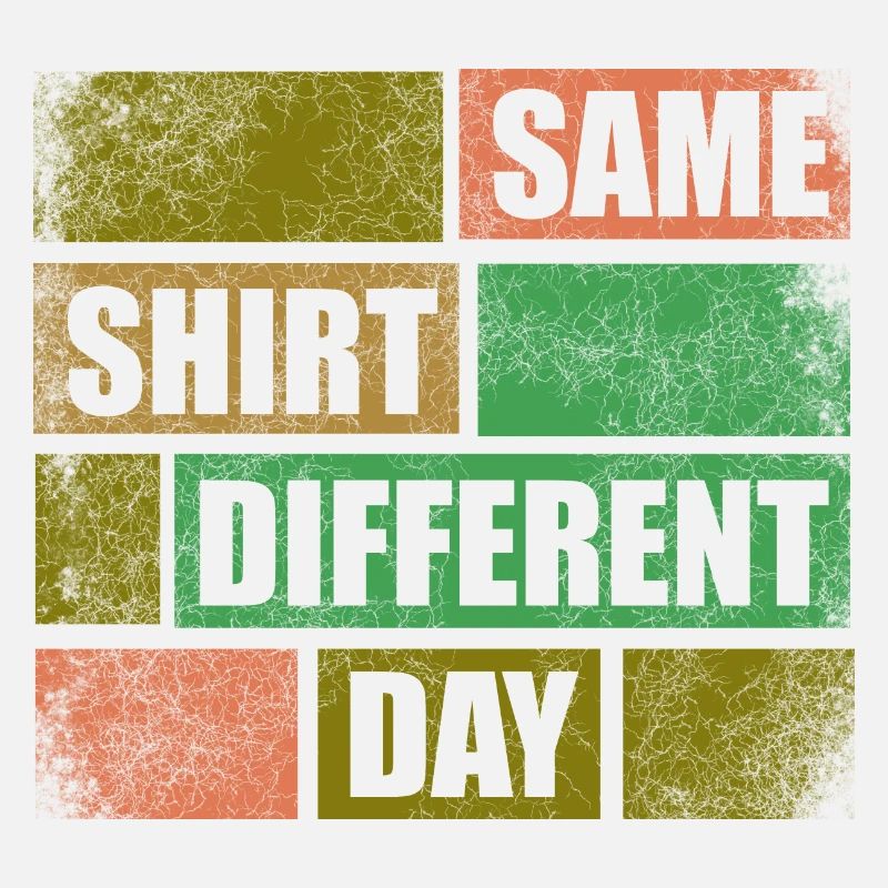 Fun; Same Shirt Different Day