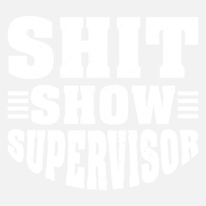 Shit Show Supervisor