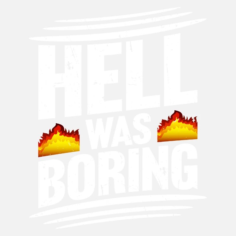 Hell was boring Hell was boring saying