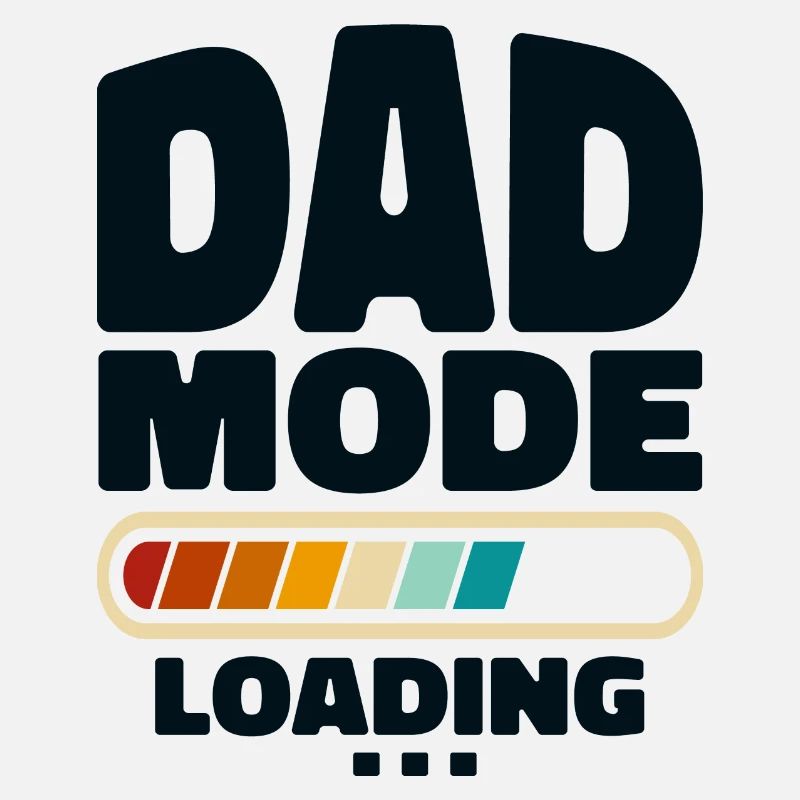 Funny Dad Mode Loading Quote Best Dad Ever