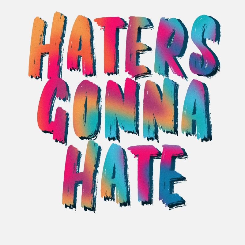 Haters Gonna Hate
