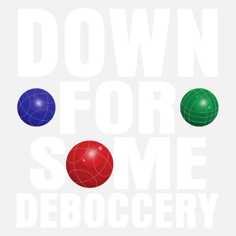 Down For Some Deboccery Petangue Team Bocce