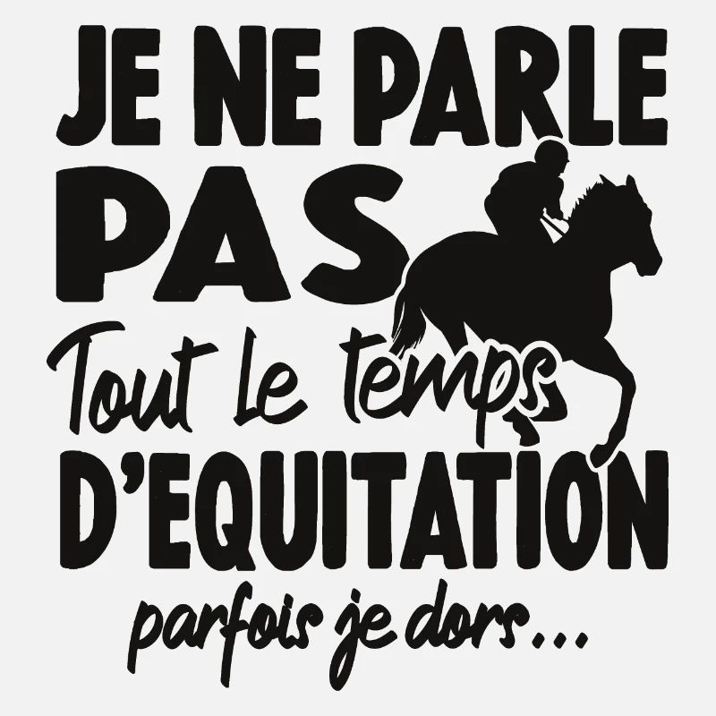 Je Ne Parle Pas Tout Le Temps D'équitation Cheval