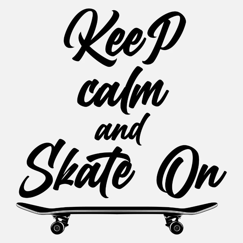Keep calm and skate on