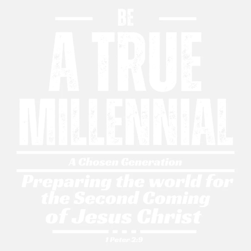 Be A True Millennial - White Text