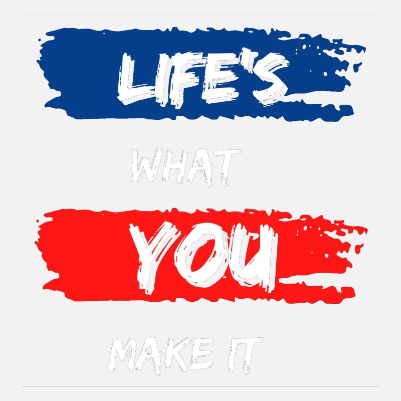 La vie est ce que vous en faites