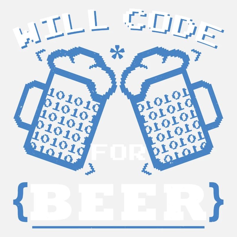 Will Code For Beer | Programmierer Codierung