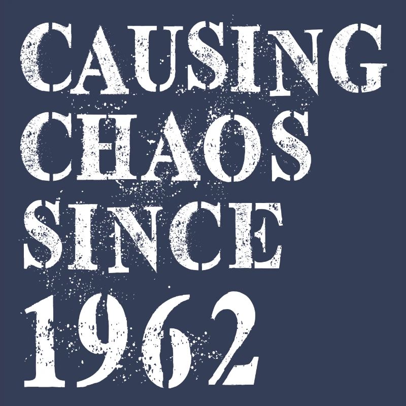 Causing Chaos since 1962 - Geburtstagsspruch