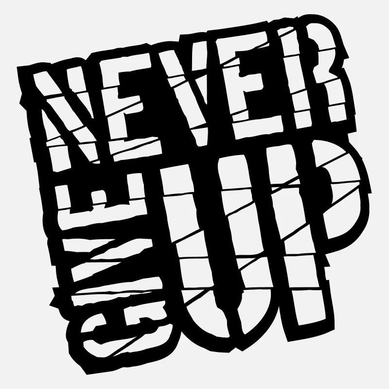 Never give up