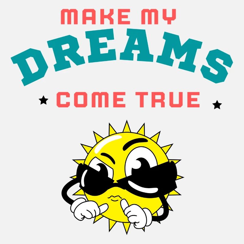 MAKE MY DREAMS COME TRUE