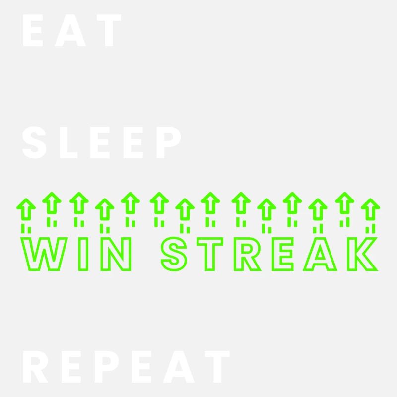 Eat Sleep Win Streak Repeat