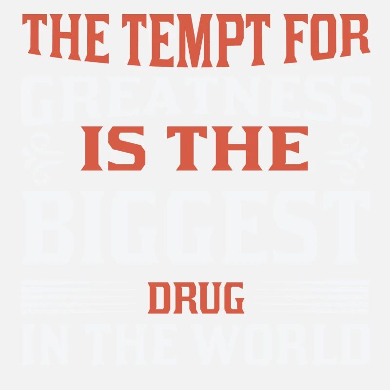 Tempt for greatness