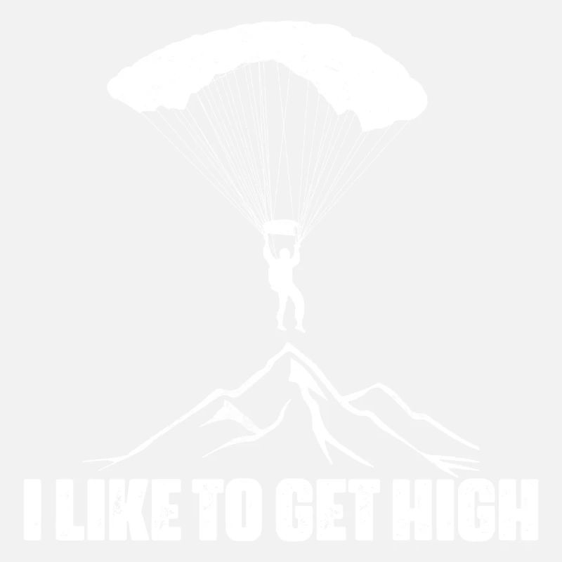 I Like To Get High Skydiving Skydiver