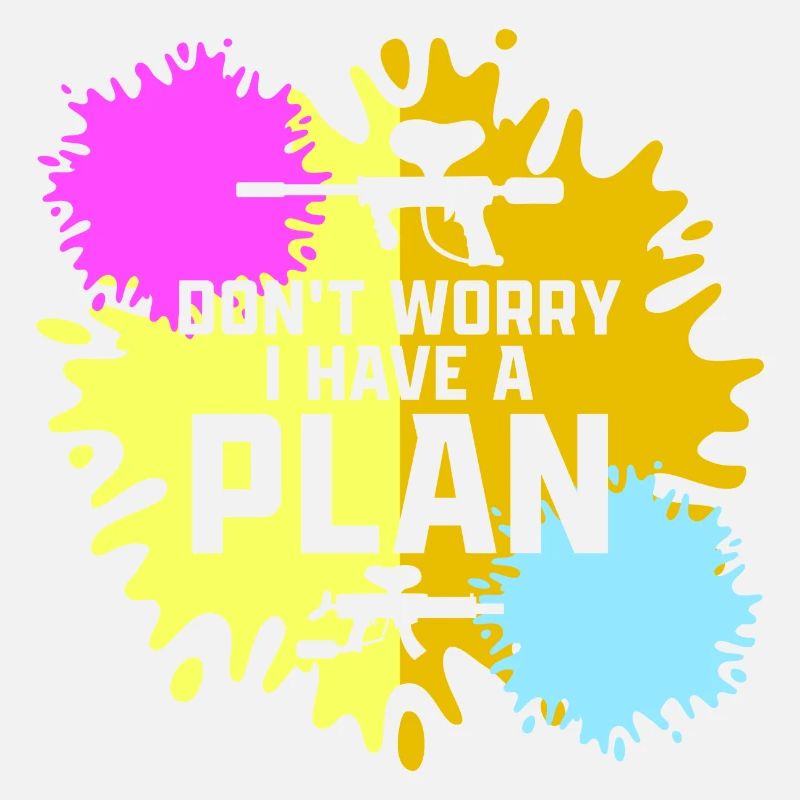 Don't Worry I Have A Plan Tactical Player Paintbal