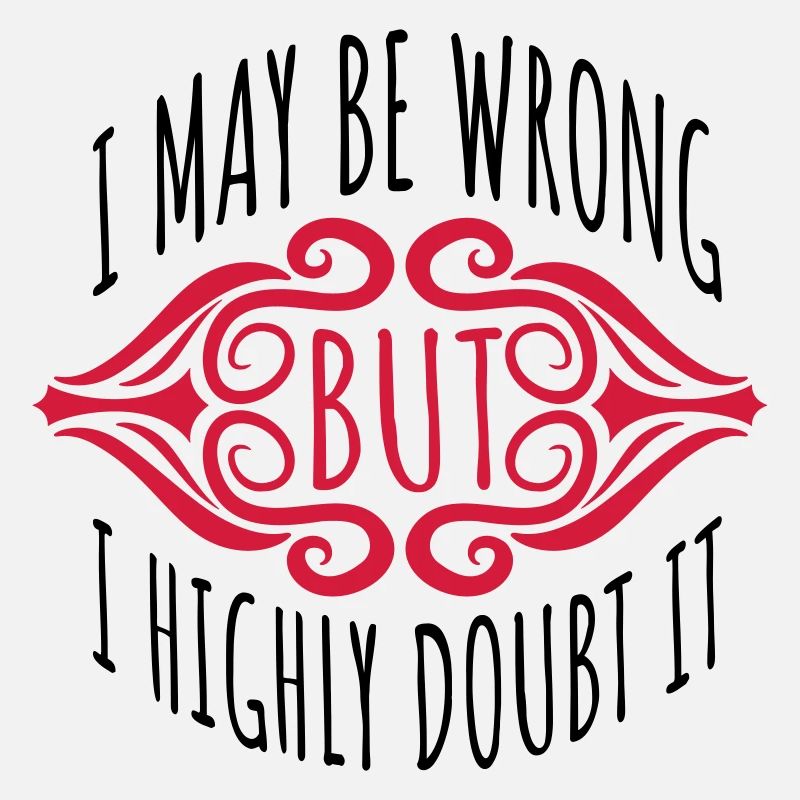 I may be wrong