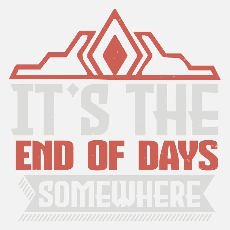 ES IST DAS ENDE DER TAGE, WO